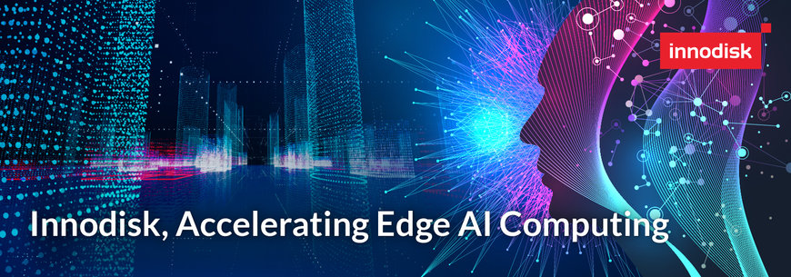 Innodisk Announces Its New Business Focus on the Edge AI Computing Market 
